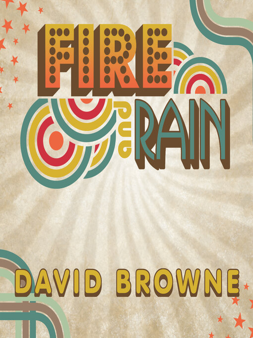 Title details for Fire and Rain by David Browne - Available